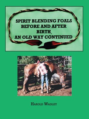 cover image of Spirit Blending Foals Before and After Birth, an Old Way Continued